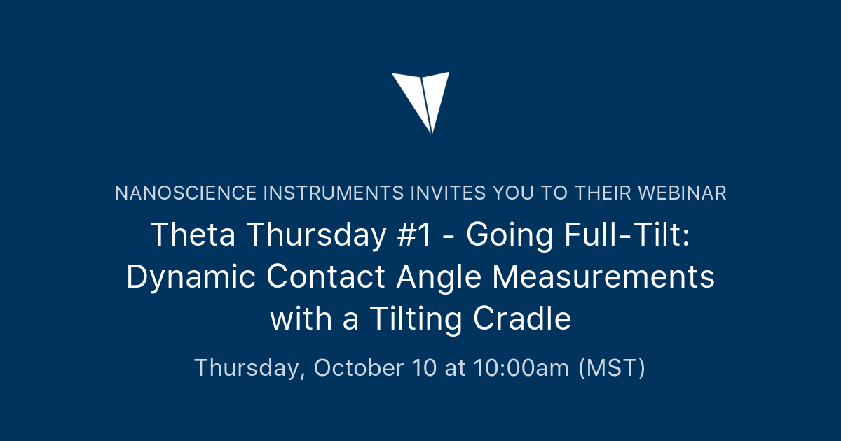 Theta Thursday 1 Going FullTilt Dynamic Contact Angle Measurements