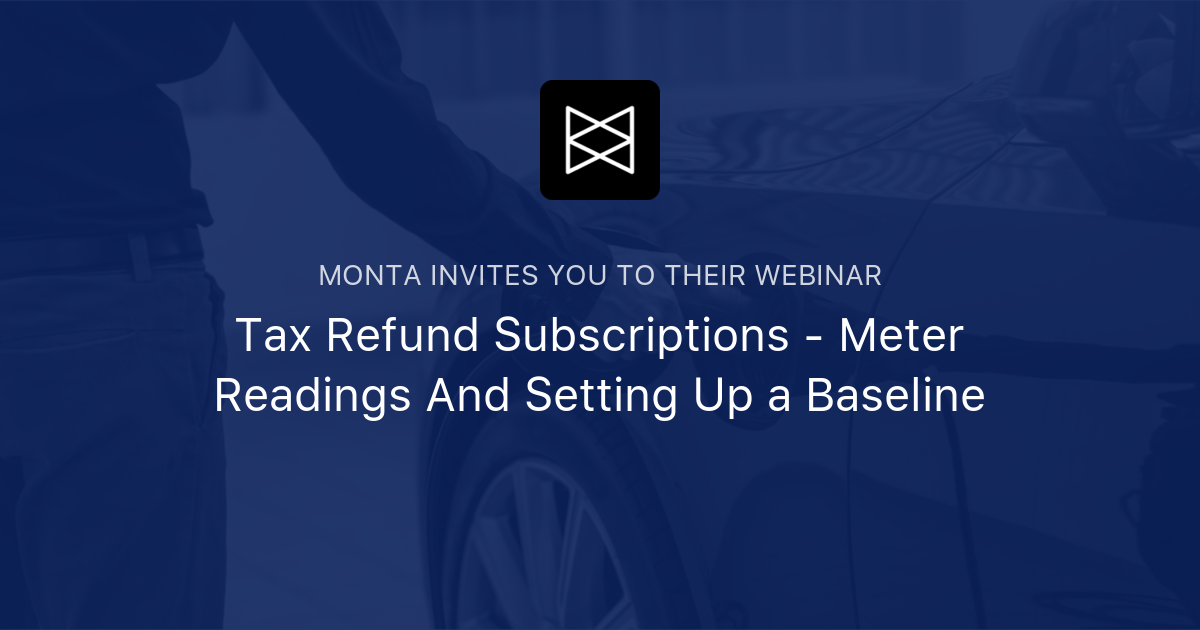 Tax Refund Subscriptions Meter Readings And Setting Up a Baseline Monta