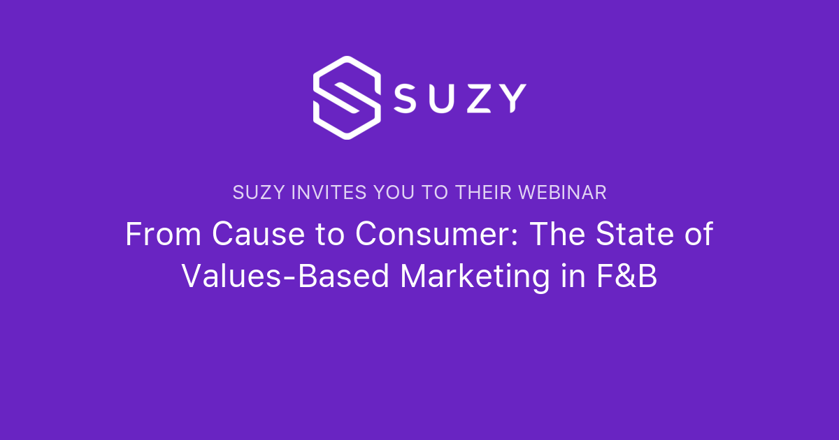 From Cause to Consumer: The State of Values-Based Marketing in F&B | Suzy