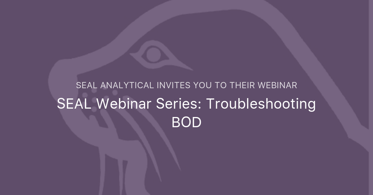 SEAL Webinar Series: Troubleshooting BOD | SEAL Analytical
