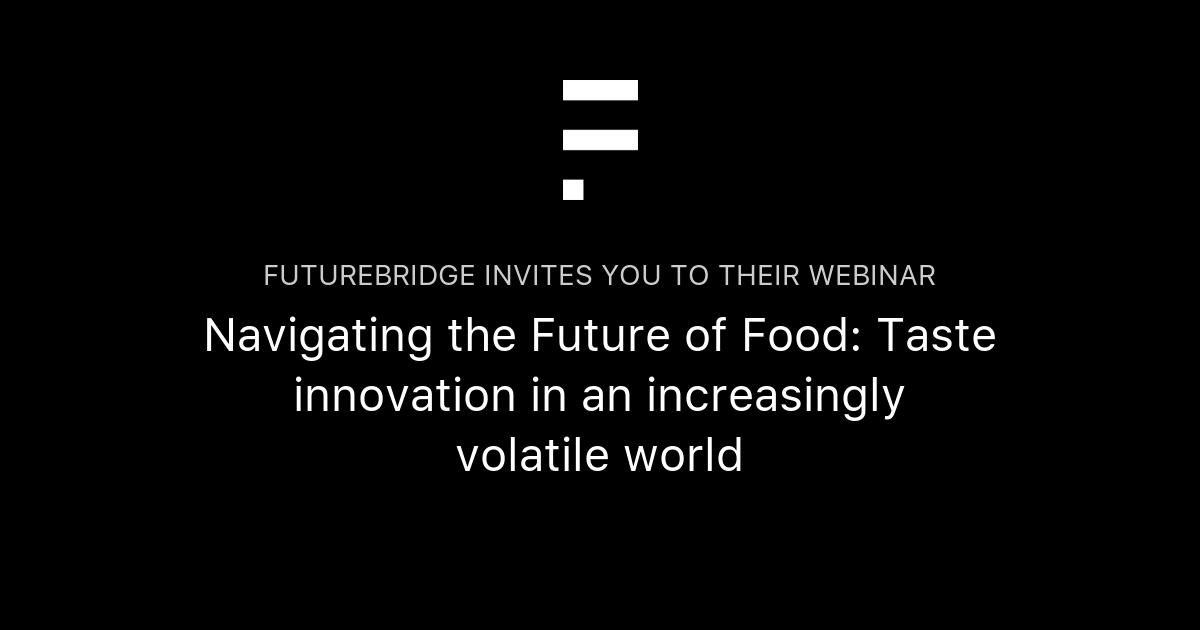 Navigating the Future of Food: Taste innovation in an increasingly ...