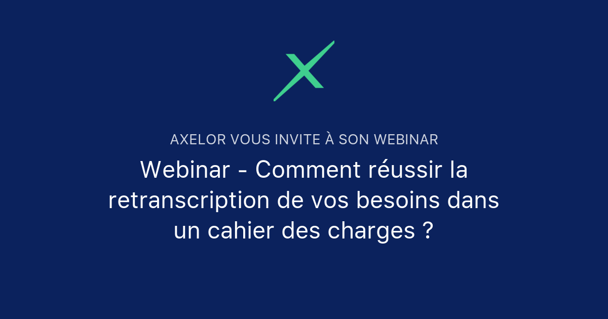 Webinar Comment Réussir La Retranscription De Vos Besoins Dans Un