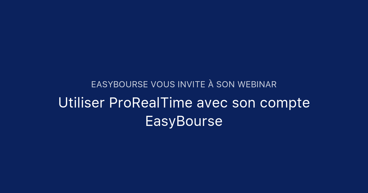 Utiliser ProRealTime Avec Son Compte EasyBourse | EasyBourse