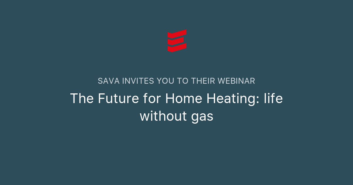 The Future for Home Heating life without gas Sava