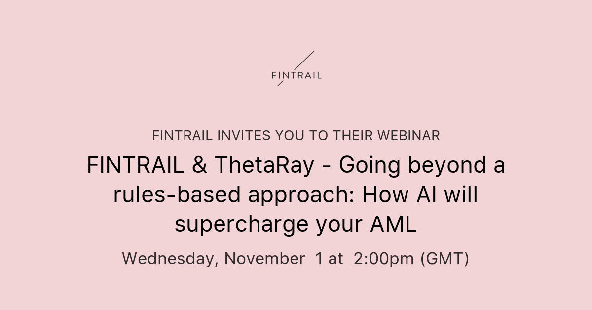 FINTRAIL & ThetaRay - Going beyond a rules-based approach: How AI will ...