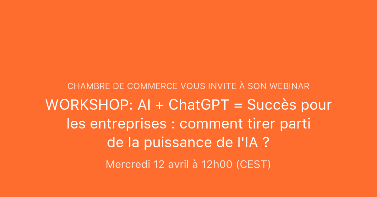 WORKSHOP: AI + ChatGPT = Succès pour les entreprises : comment tirer ...