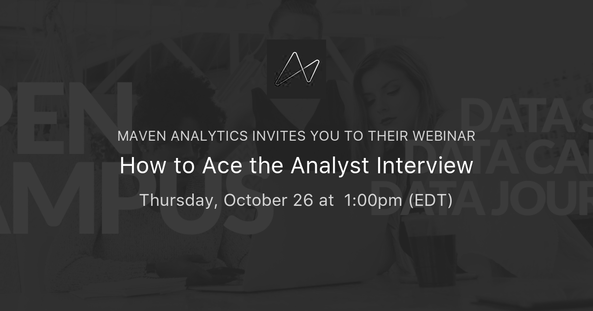 How to Ace the Analyst Interview | Maven Analytics