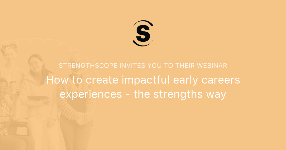 Strengthscope Paths How to create impactful early careers experiences - the strengths way ...