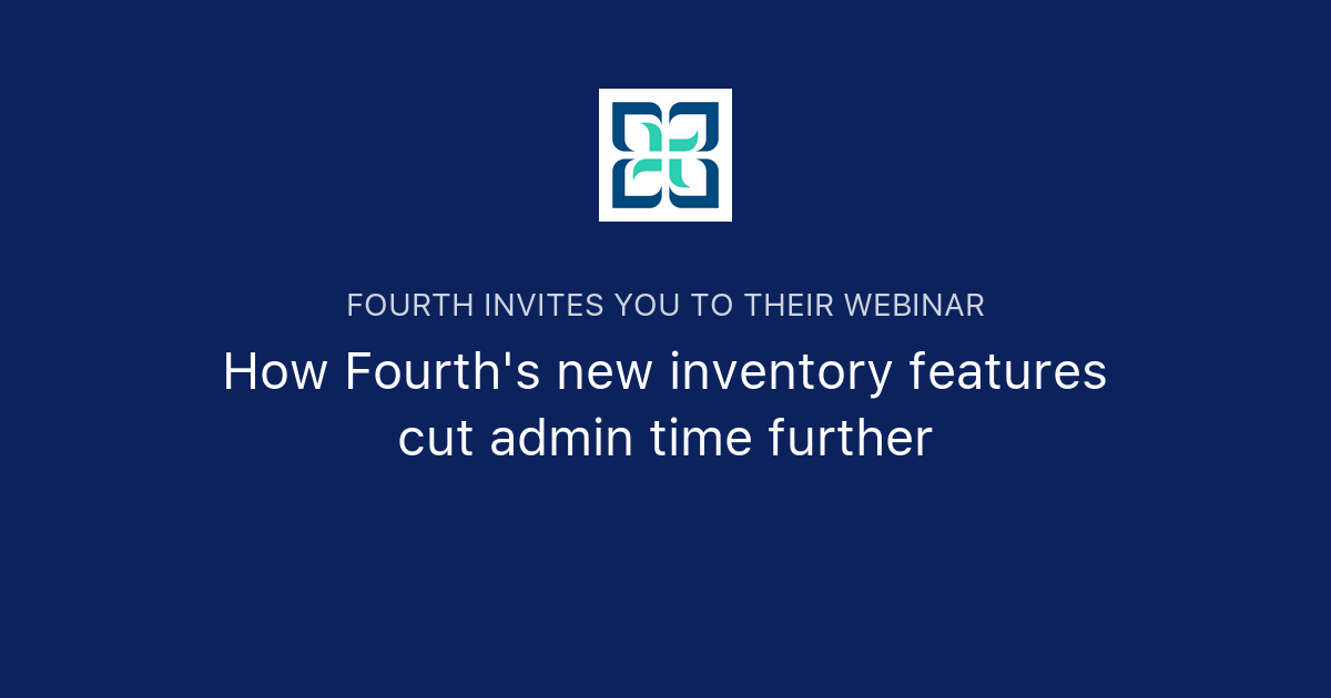 How Fourth's new inventory features cut admin time further | Fourth