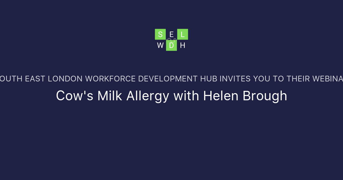 Cow's Milk Allergy with Helen Brough South East London Workforce