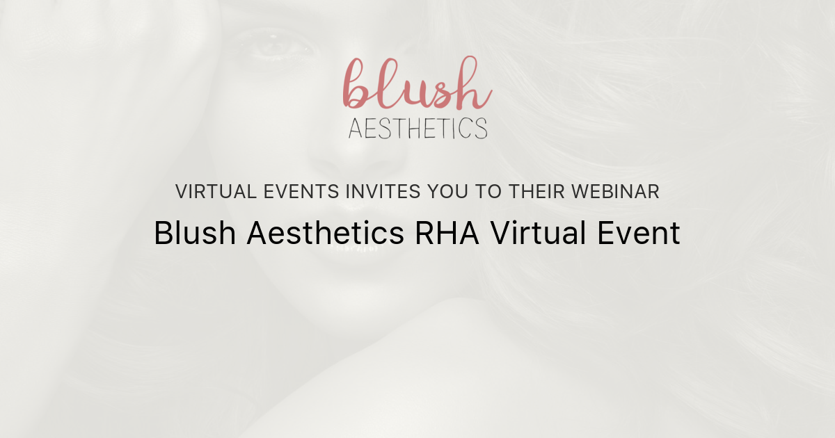 Blush Aesthetics RHA Virtual Event Virtual Events