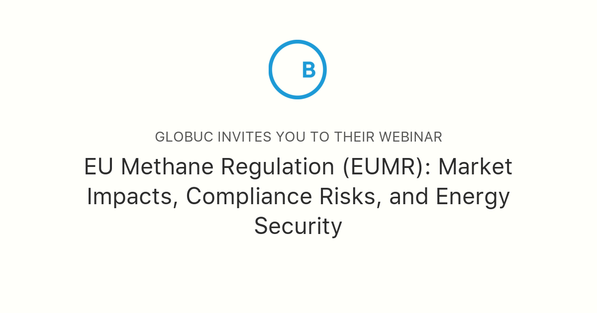 EU Methane Regulation (EUMR): Market Impacts, Compliance Risks, and ...