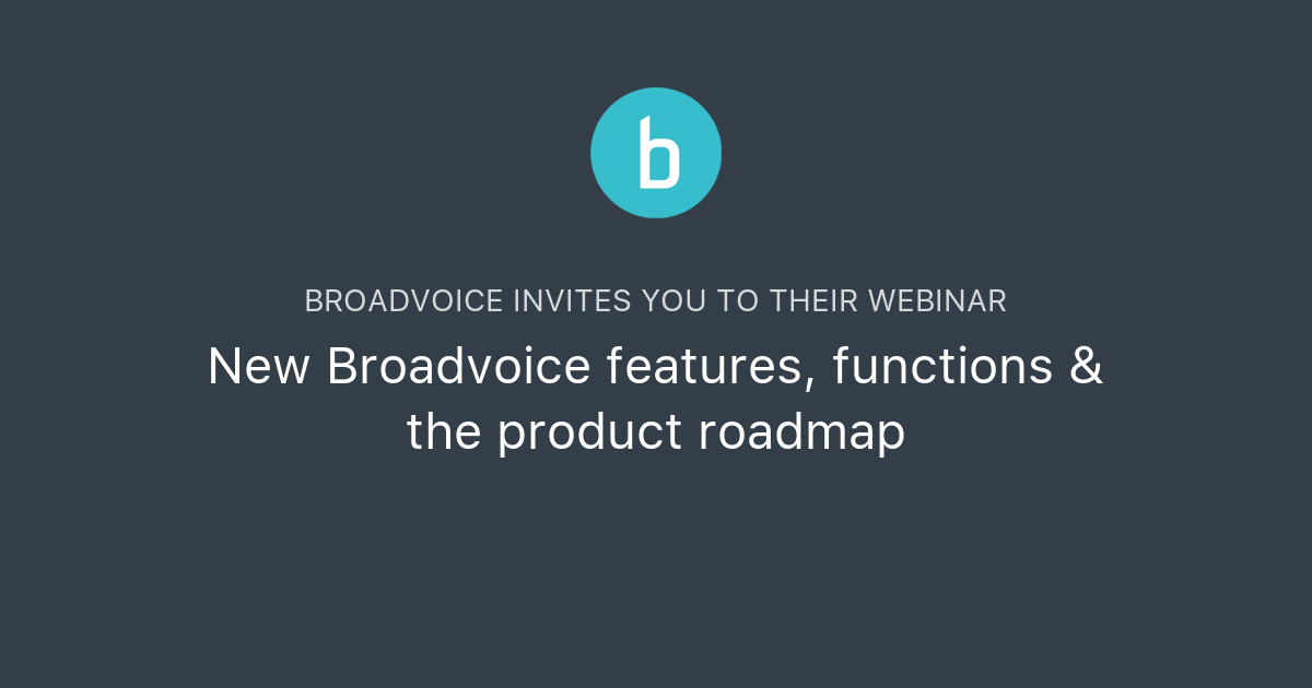 New Broadvoice Features, Functions & The Product Roadmap | Broadvoice