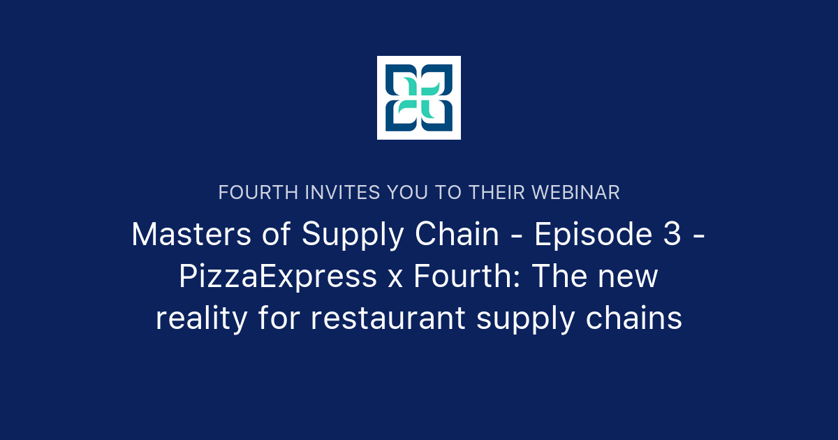 Masters of Supply Chain Episode 3 PizzaExpress x Fourth The new