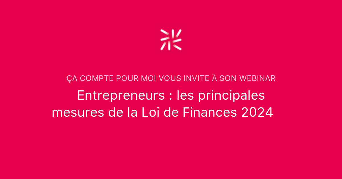 Entrepreneurs : les principales mesures de la Loi de Finances 2024 📈 ...