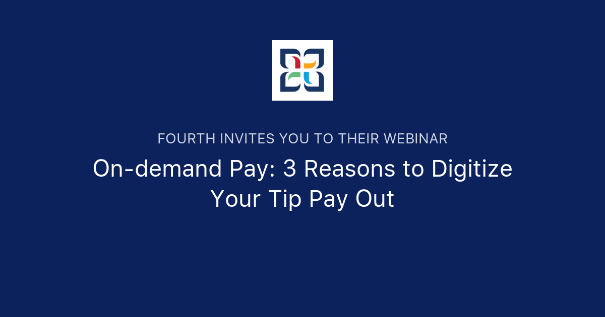 On Demand Pay 3 Reasons To Digitize Your Tip Pay Out Fourth 9044