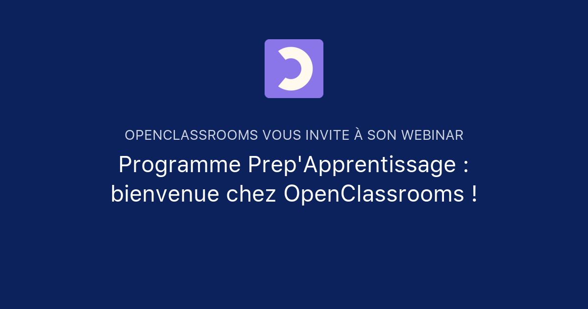 Programme Prep'Apprentissage : bienvenue chez OpenClassrooms ...