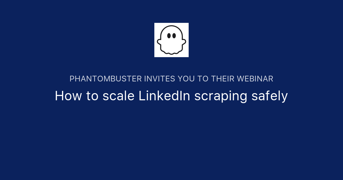 How to scale LinkedIn scraping safely | PhantomBuster