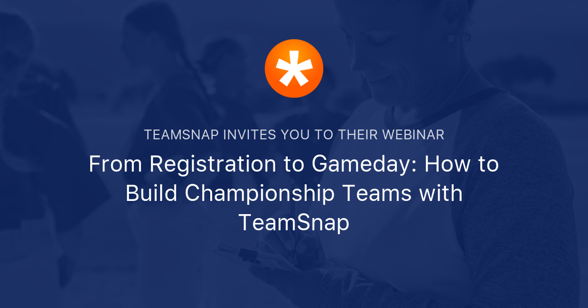 From Registration to Gameday How to Build Championship Teams with