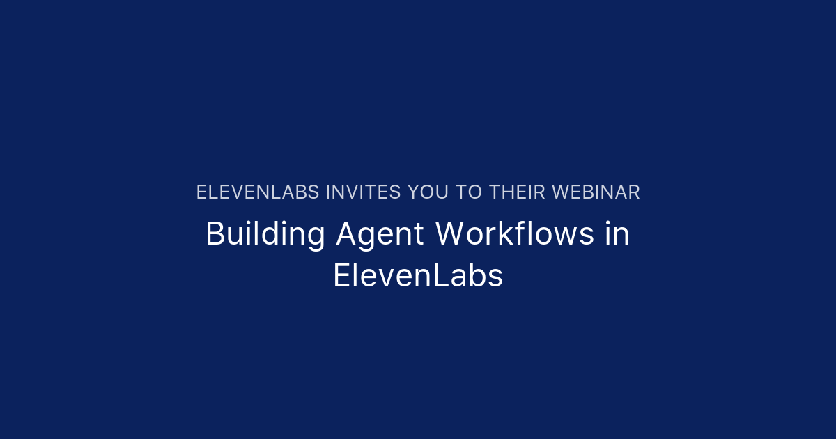 Building Agent Workflows in ElevenLabs | ElevenLabs