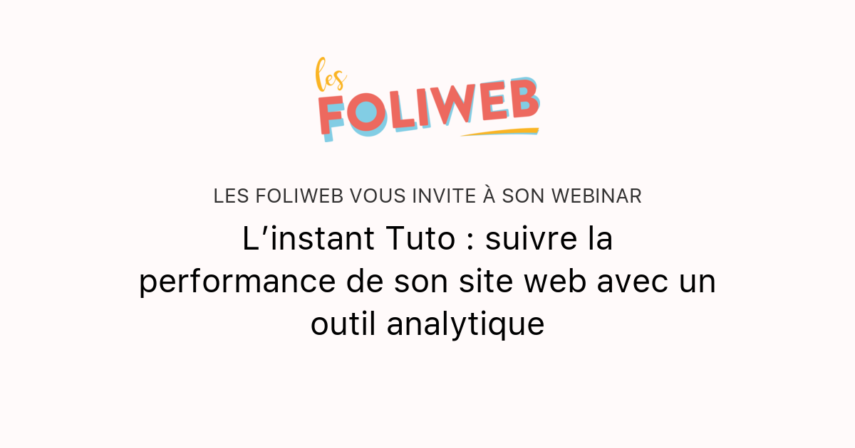 L’instant Tuto : suivre la performance de son site web avec un outil ...