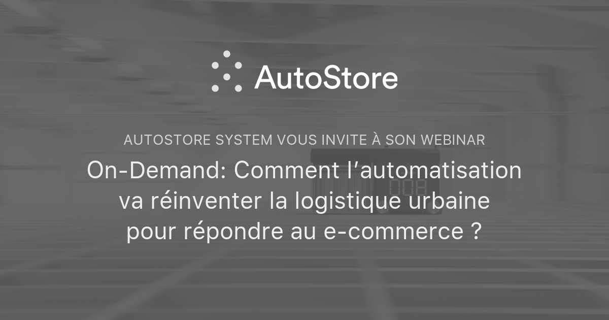 On-Demand: Comment l’automatisation va réinventer la logistique urbaine ...