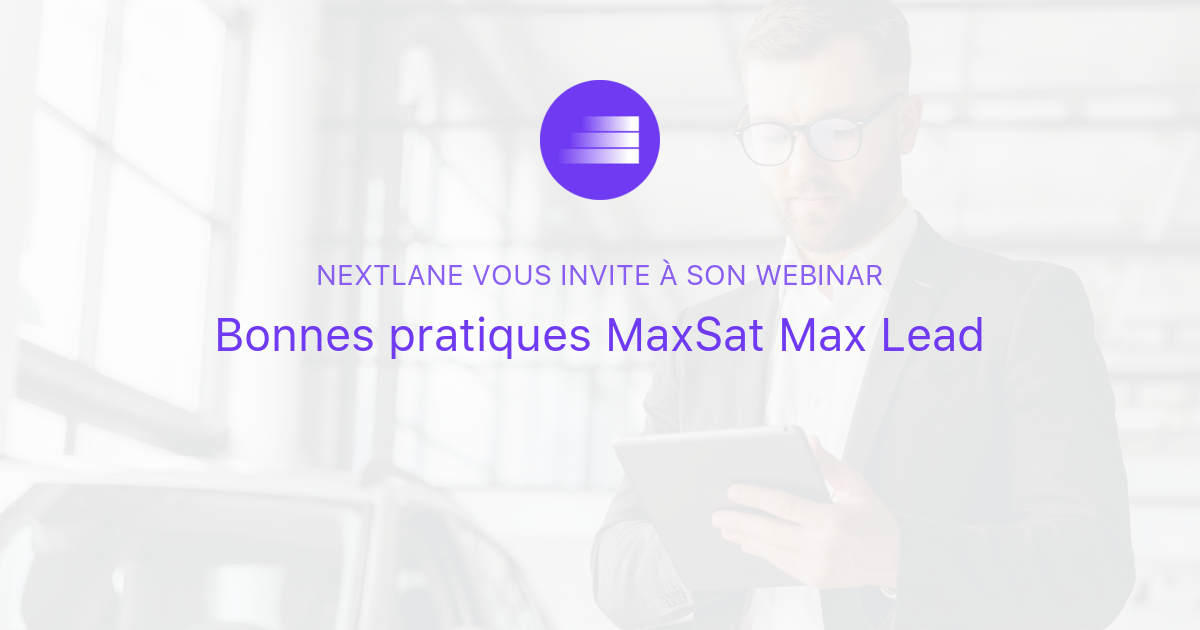 Bonnes pratiques MaxSat Max Lead | Nextlane