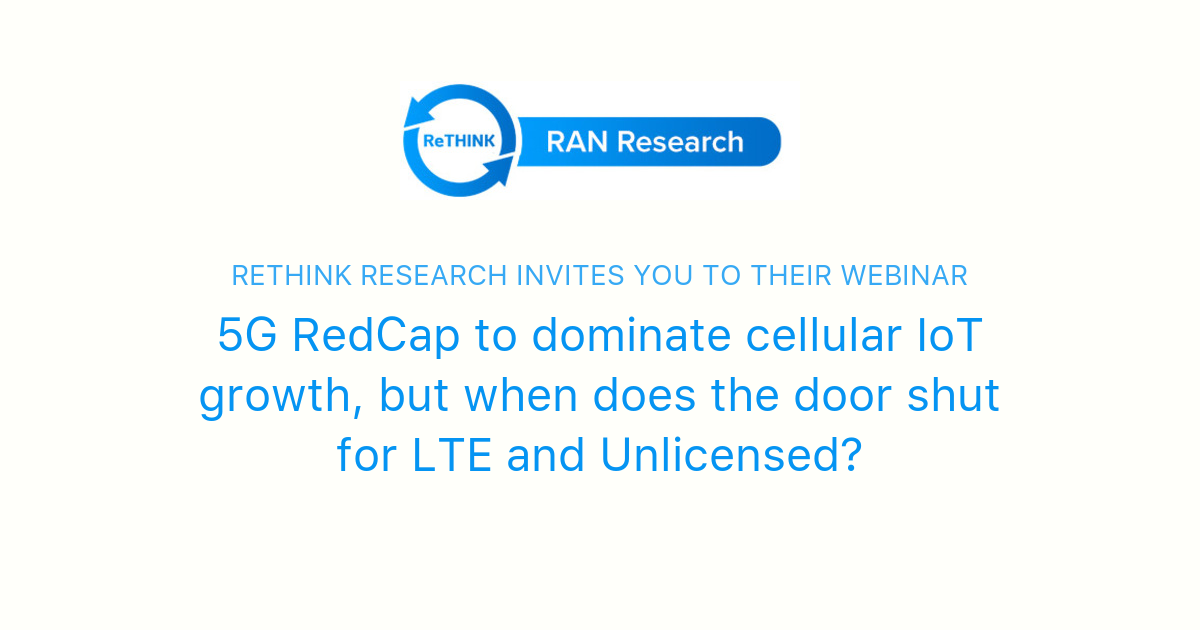 5G RedCap to dominate cellular IoT growth, but when does the door shut ...