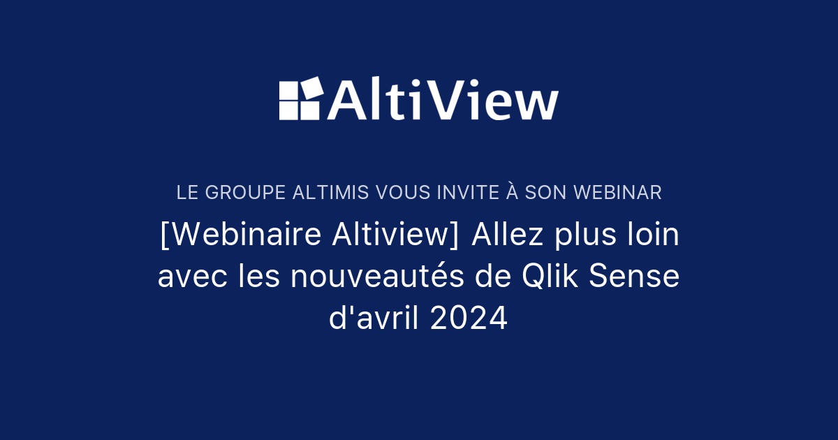 [Webinaire Altiview] Allez plus loin avec les nouveautés de Qlik Sense ...