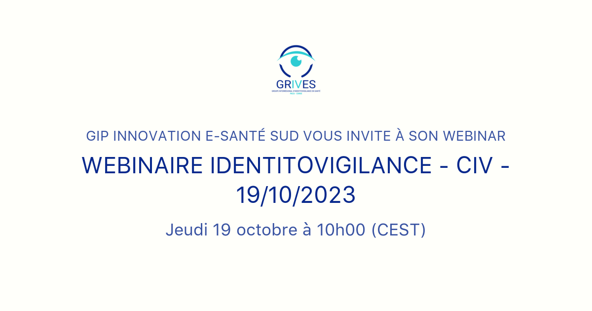 WEBINAIRE IDENTITOVIGILANCE - CIV - 19/10/2023 | Gip Innovation E-Santé SUD