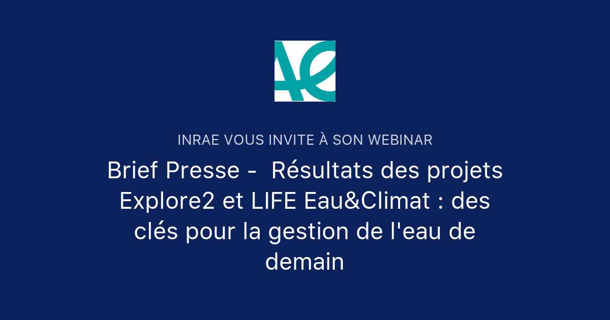 Brief Presse - Résultats des projets Explore2 et LIFE Eau&Climat : des ...