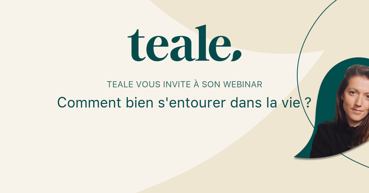 Comment bien s'entourer dans la vie ? | teale