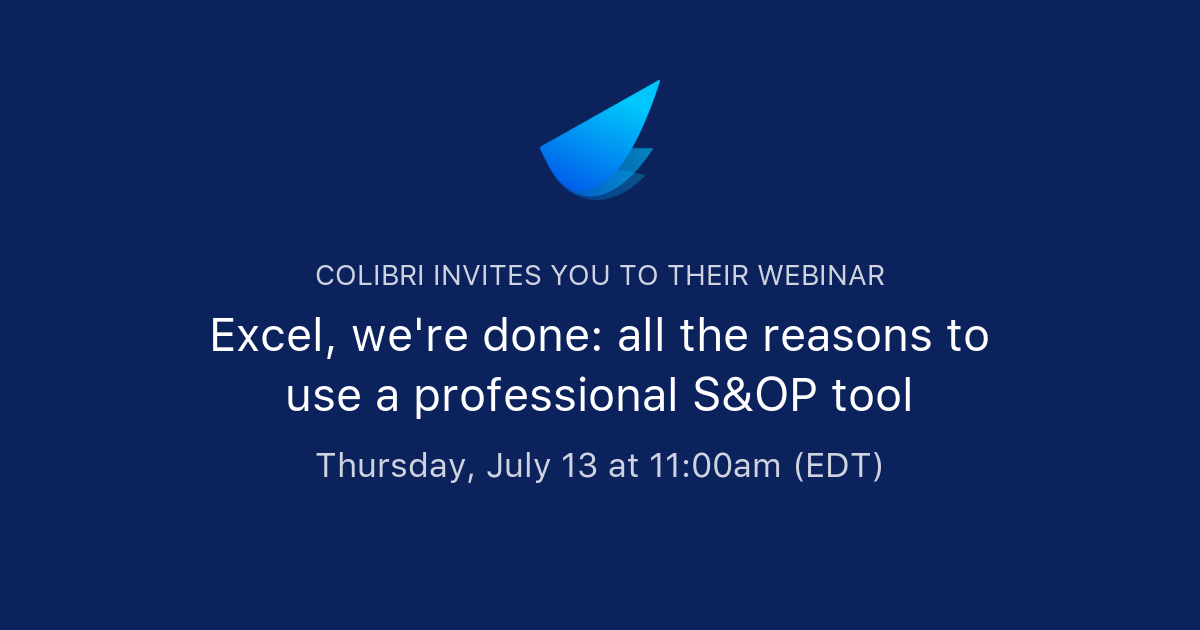 Colibri Tool Excel, we're done: all the reasons to use a professional S&OP tool ...