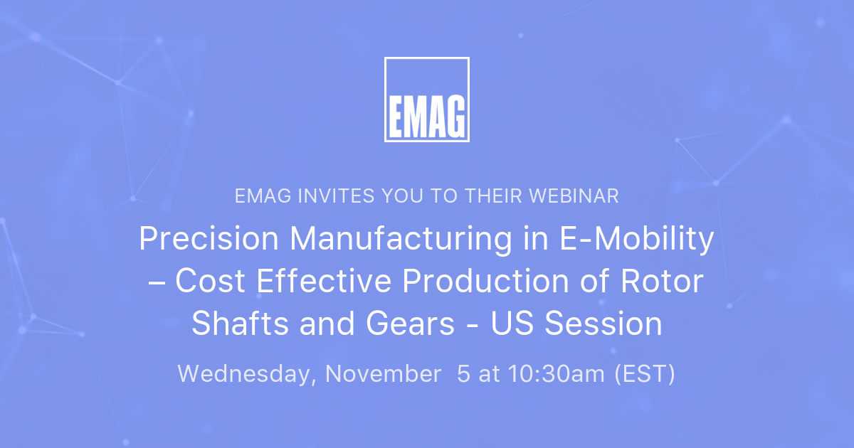 Precision Manufacturing in E-Mobility – Cost Effective Production of ...