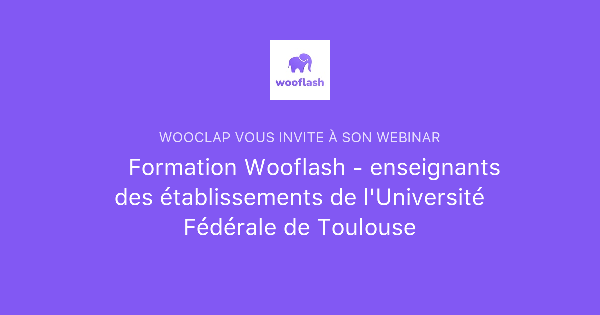 Wooflash 🐘 Formation Wooflash - enseignants des établissements de l'Université ...