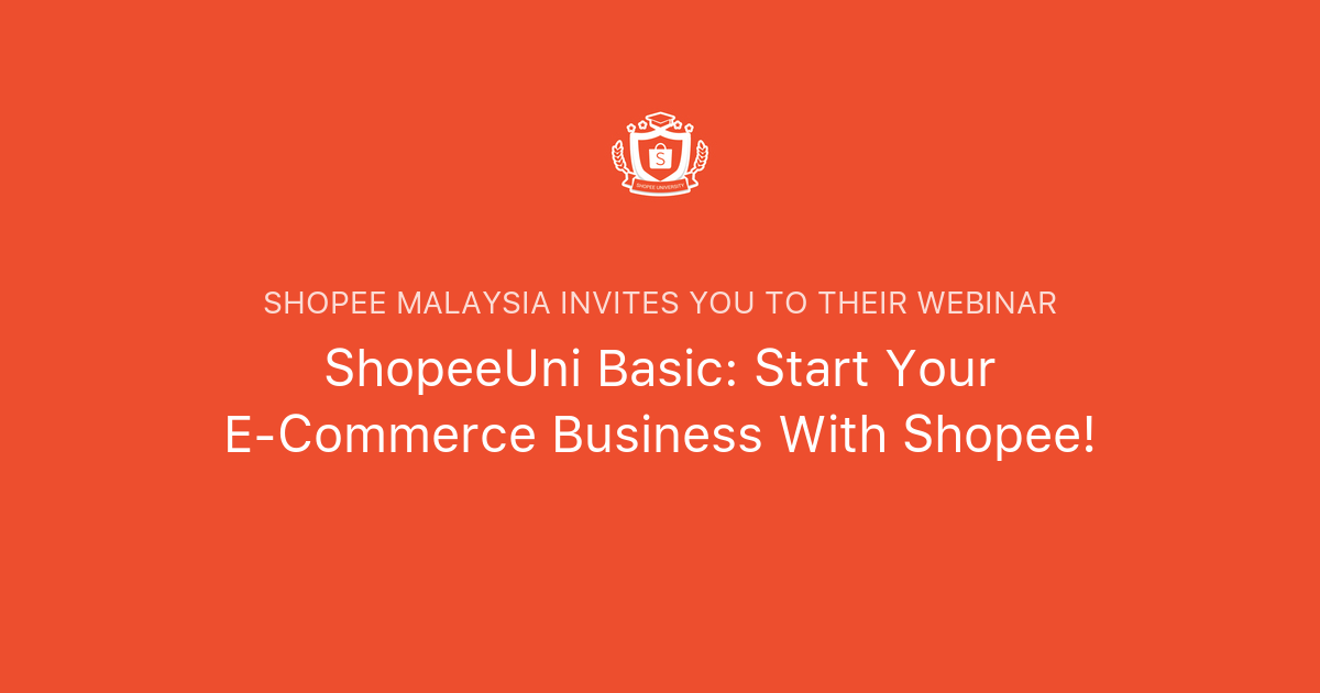 ShopeeUni Basic: Start Your E-Commerce Business With Shopee! | Shopee ...