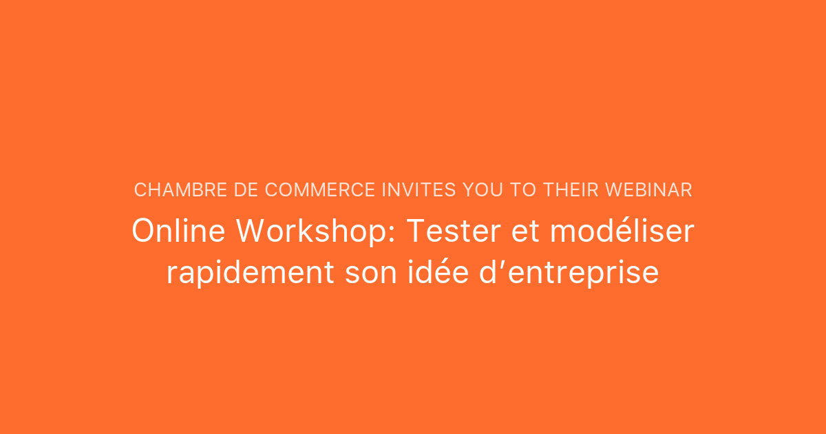 Online Workshop: Tester et modéliser rapidement son idée d’entreprise ...