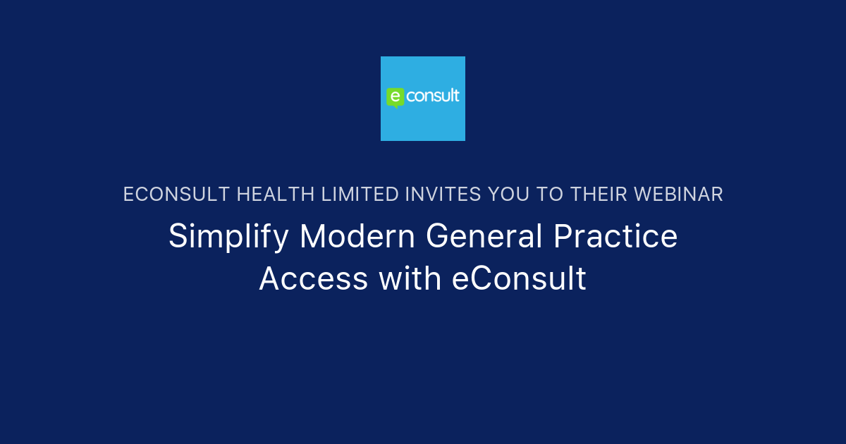 Simplify Modern General Practice Access with eConsult eConsult Health Limited