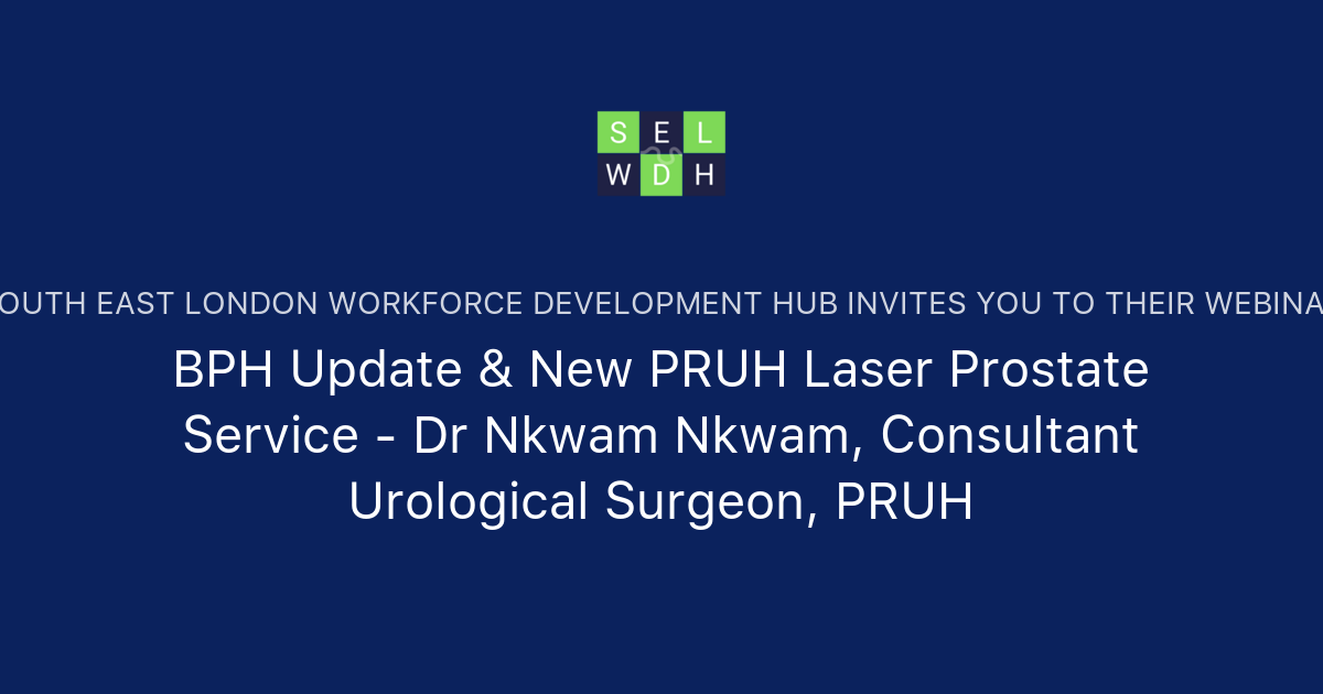 BPH Update & New PRUH Laser Prostate Service - Dr Nkwam Nkwam ...