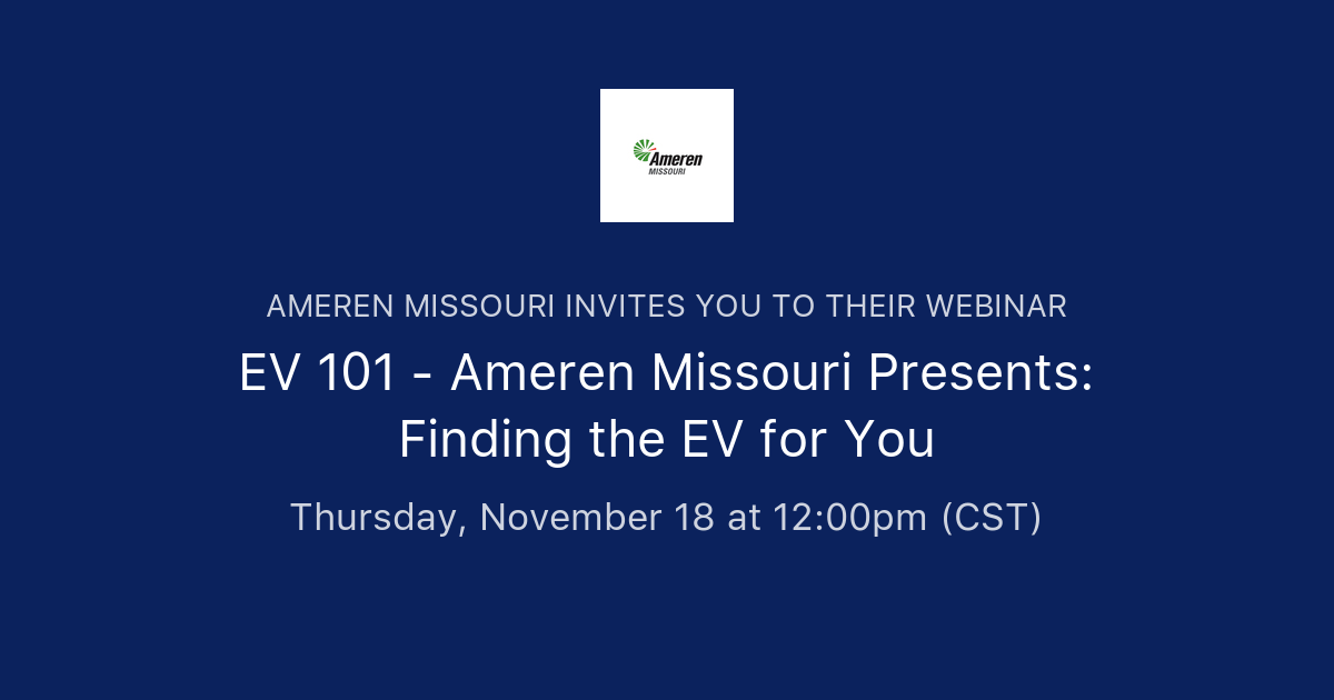 EV 101 Ameren Missouri Presents Finding the EV for You Ameren Missouri