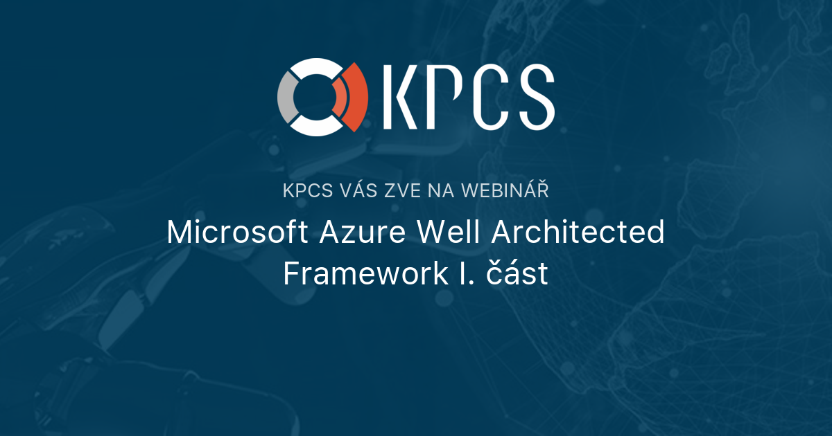 Microsoft Azure Well Architected Framework I. část | KPCS