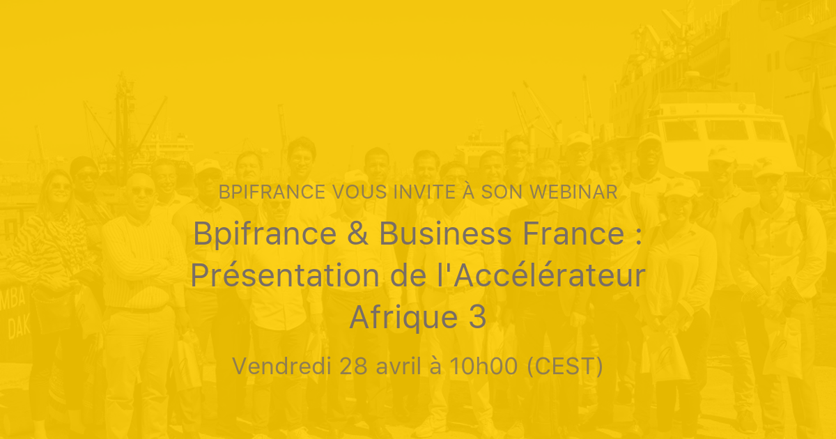 Bpifrance And Business France Présentation De Laccélérateur Afrique 3 Bpifrance 