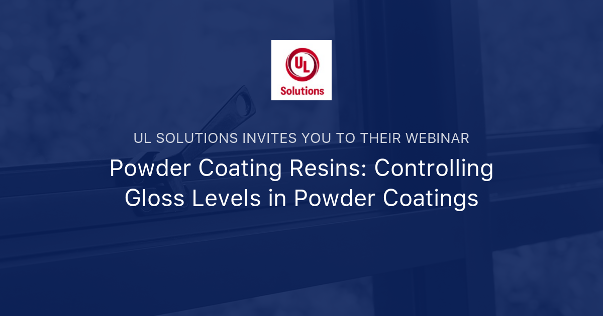 Powder Coating Resins: Controlling Gloss Levels in Powder Coatings | UL ...