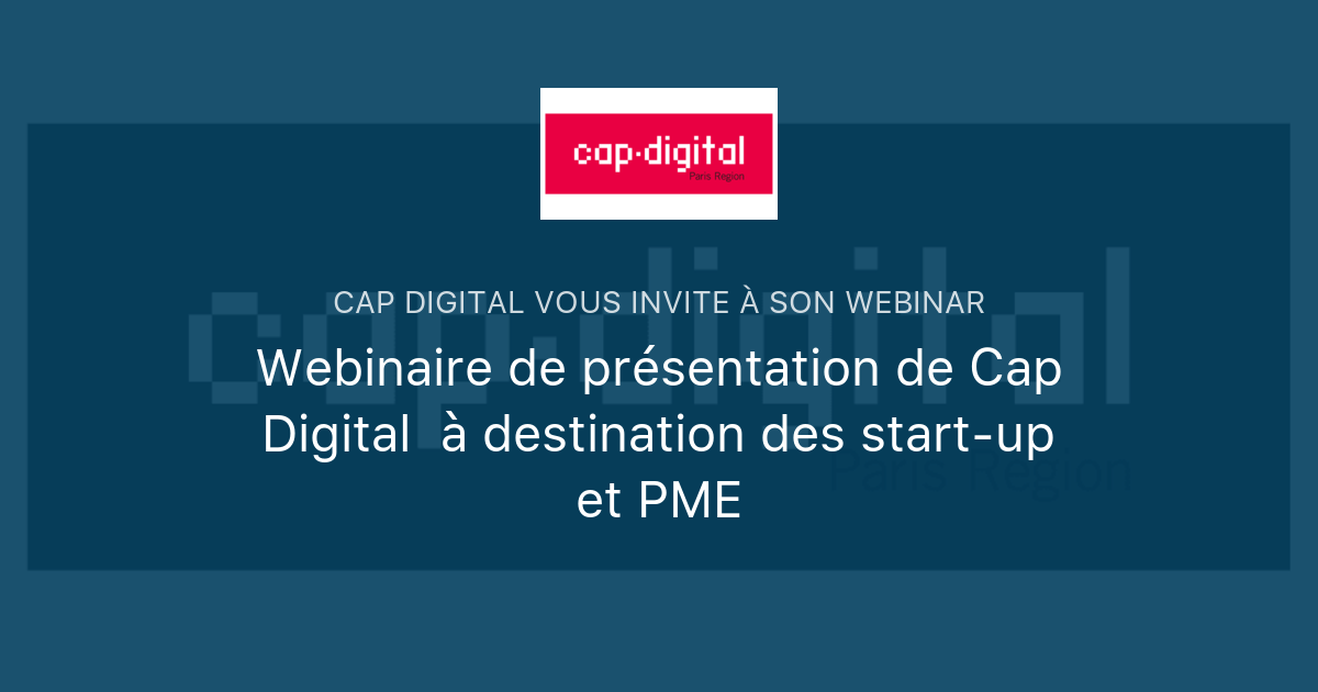 Webinaire de présentation de Cap Digital à destination des start-up et ...