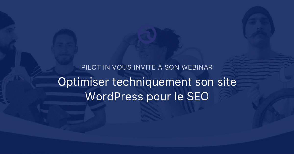 Optimiser techniquement son site WordPress pour le SEO | Pilot'in