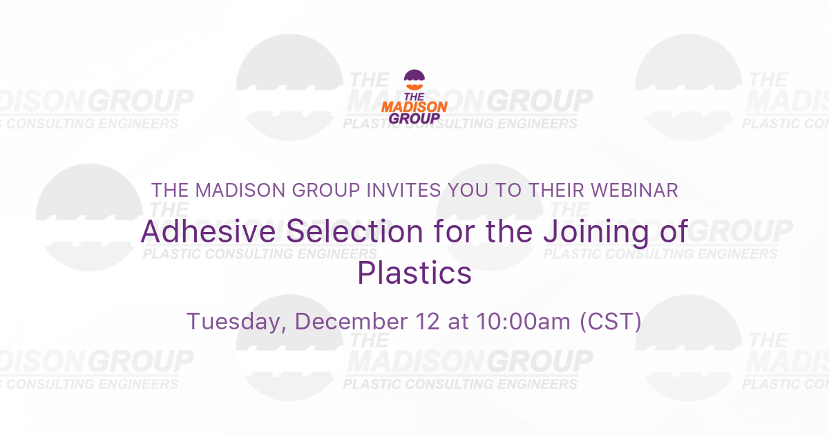 Adhesive Selection for the Joining of Plastics The Madison Group