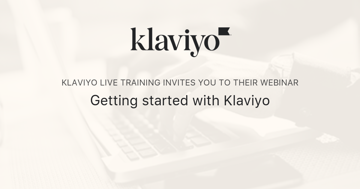 Getting started with Klaviyo | Klaviyo Live Training