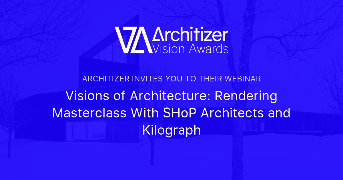 Visions of Architecture Rendering Masterclass With SHoP Architects and
