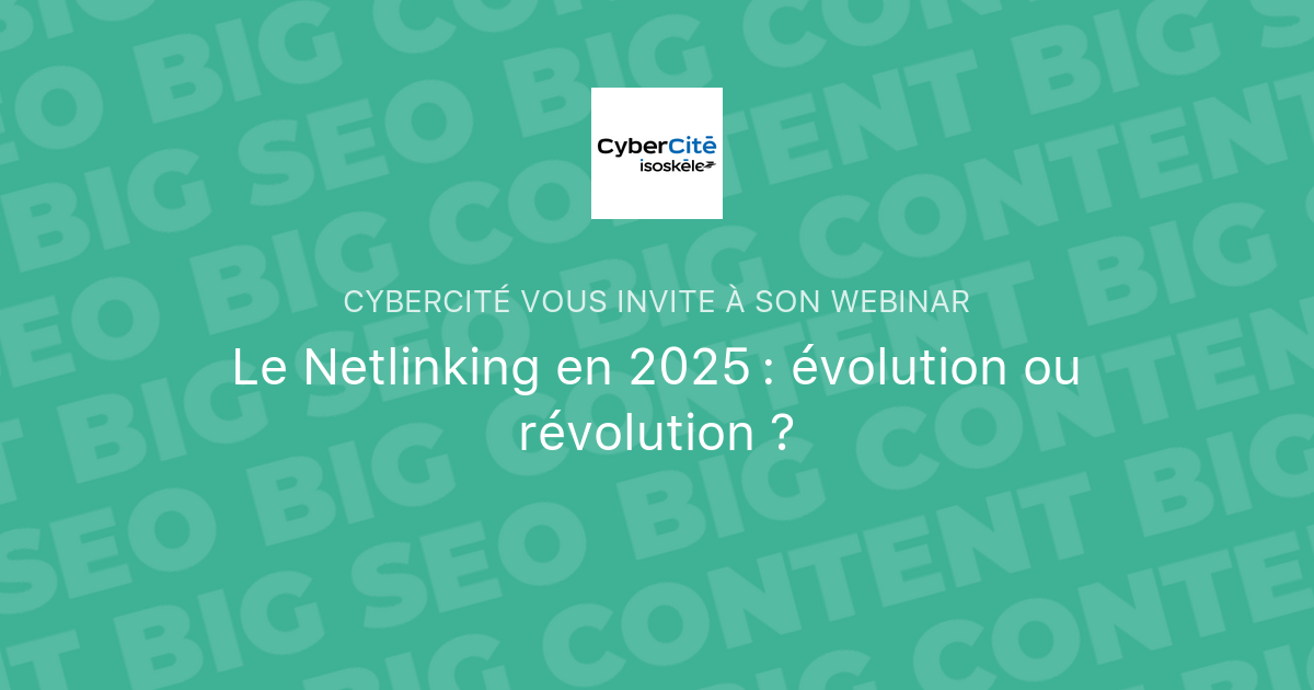 Le Netlinking en 2025 : évolution ou révolution ? | CyberCité