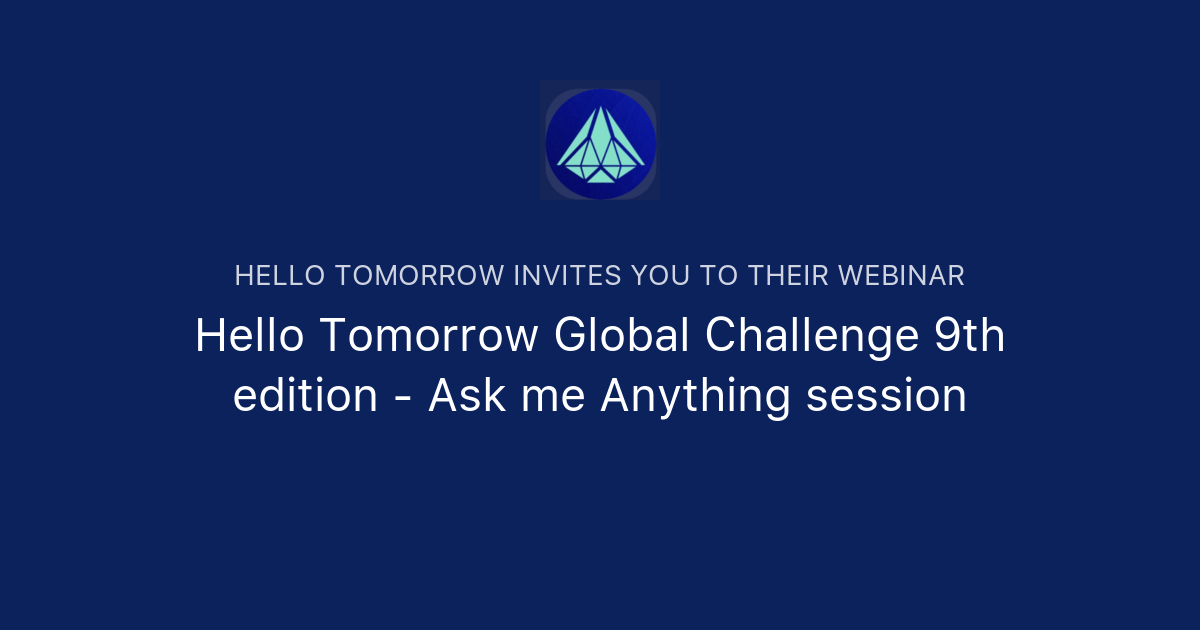 App Hello Tomorrow Hello Tomorrow Global Challenge 9th edition - Ask me Anything session ...